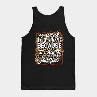 I speak my mind because it hurts to bite my tongue Tank Top